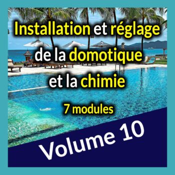 Vol.10 - Installation et réglage de la domotique et la chimie